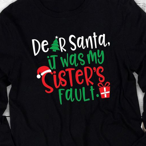 Dear Santa it was my sister's fault christmas shirt