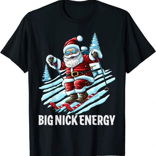 Big Nick Energy Cool Santa Skiing Christmas Merry Xmas shirt