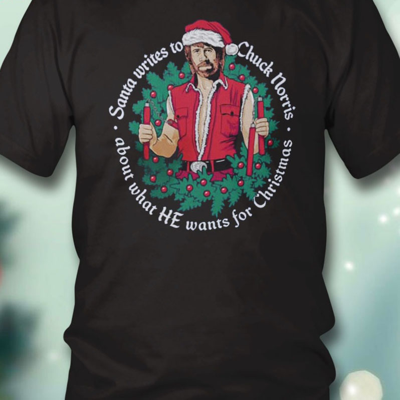 Der Weihnachtsmann schreibt an Chuck Norris about what he wants for Christmas Shirt