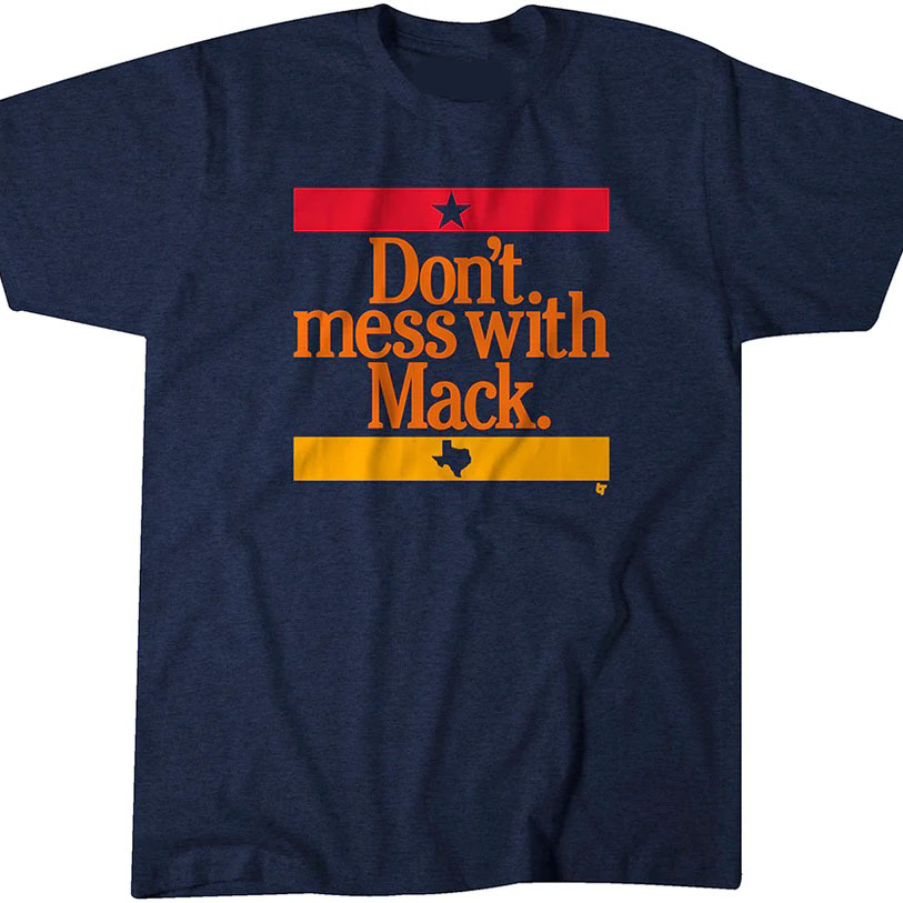 Don't Mess With Mack shirt