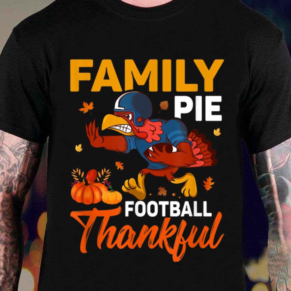 Family Pie Football Thankful Thanksgiving Outfit shirt