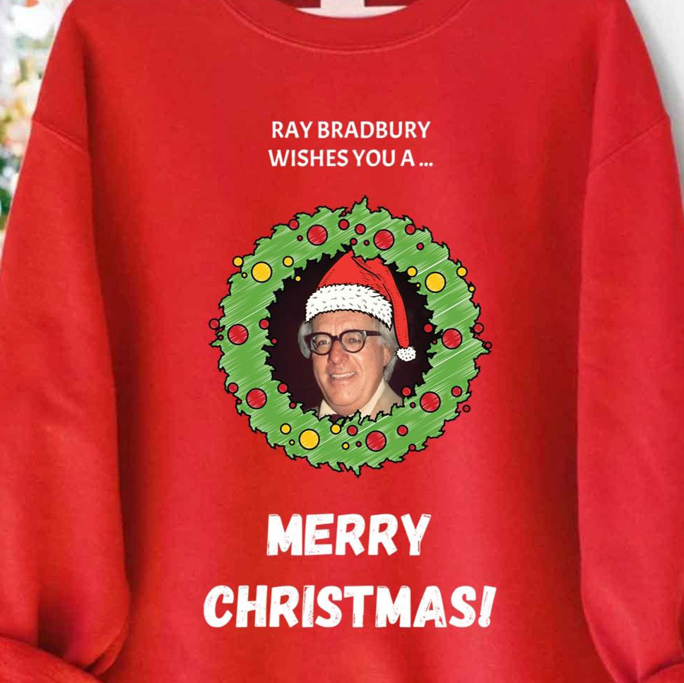 Holidays Ray Bradbury Wishes You A Merry Christmas shirt