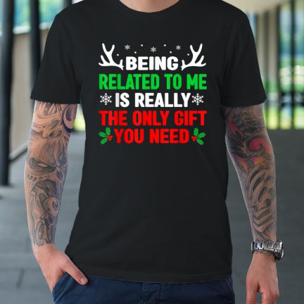 Being Related To Me Funny Christmas shirt