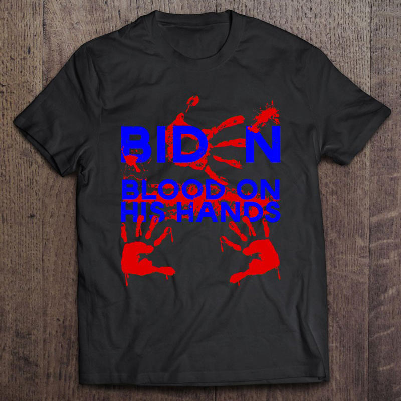 Biden Blood On His Hands Bring Trump Back Biden Handprint shirt 4 Biden Blood On His Hands Bring Trump Back Biden Handprint shirt