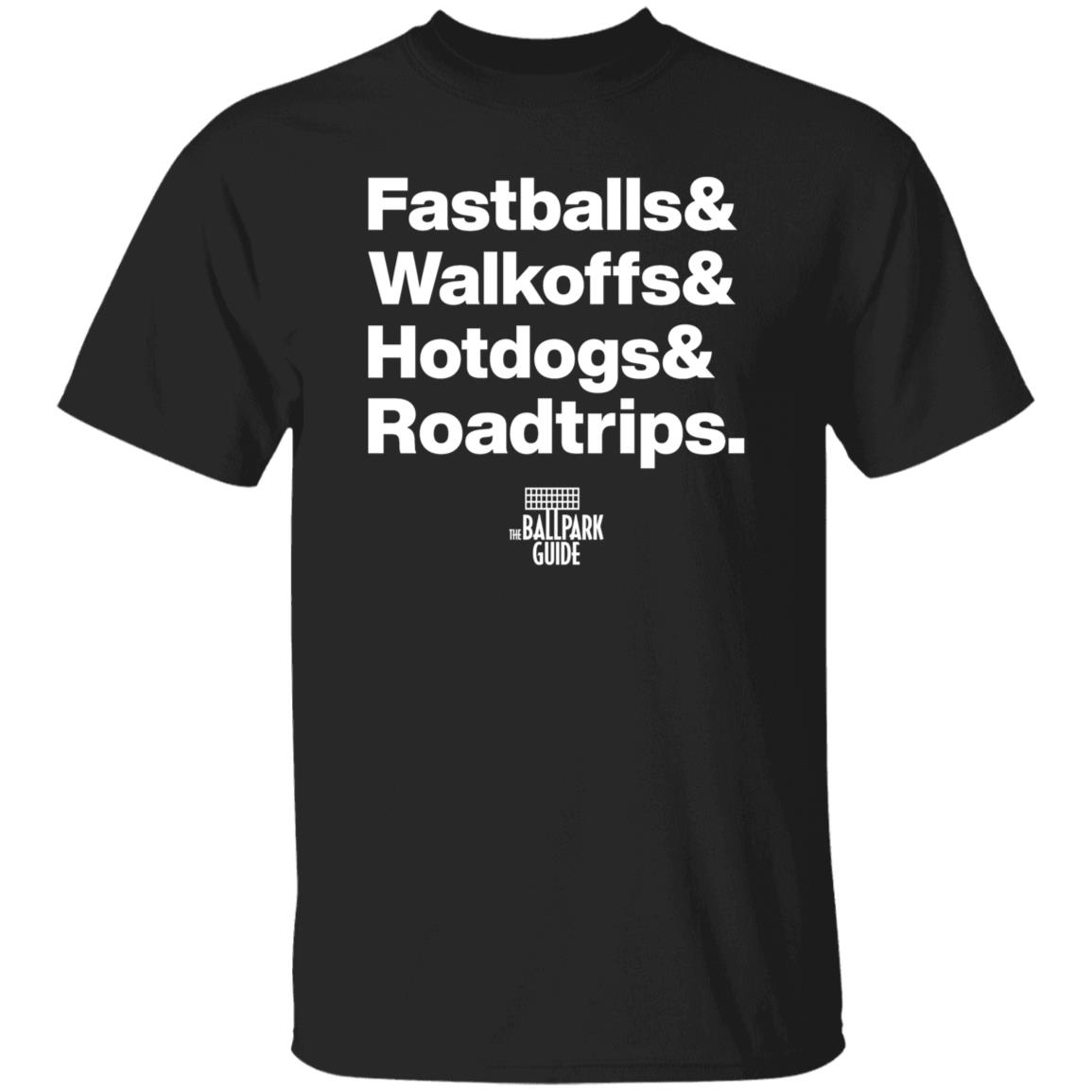 Fastballs Walkoffs Hotdogs Roadtrips shirt