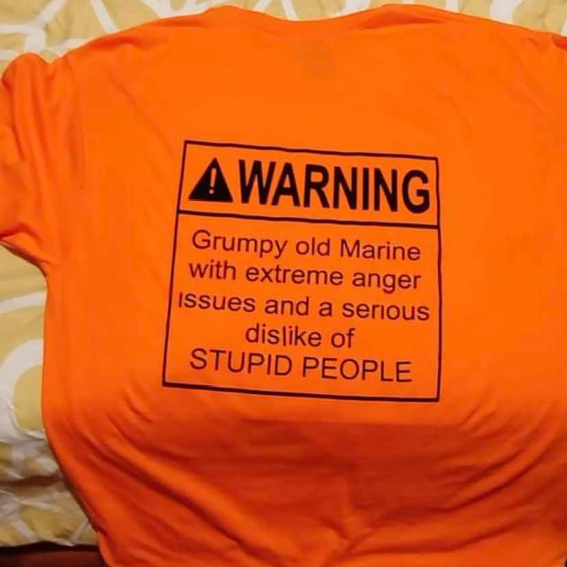 Warning grumpy old Marine with extreme anger issues and a serious dislike of stupid people shirt 4 Warning grumpy old Marine with extreme anger issues and a serious dislike of stupid people shirt