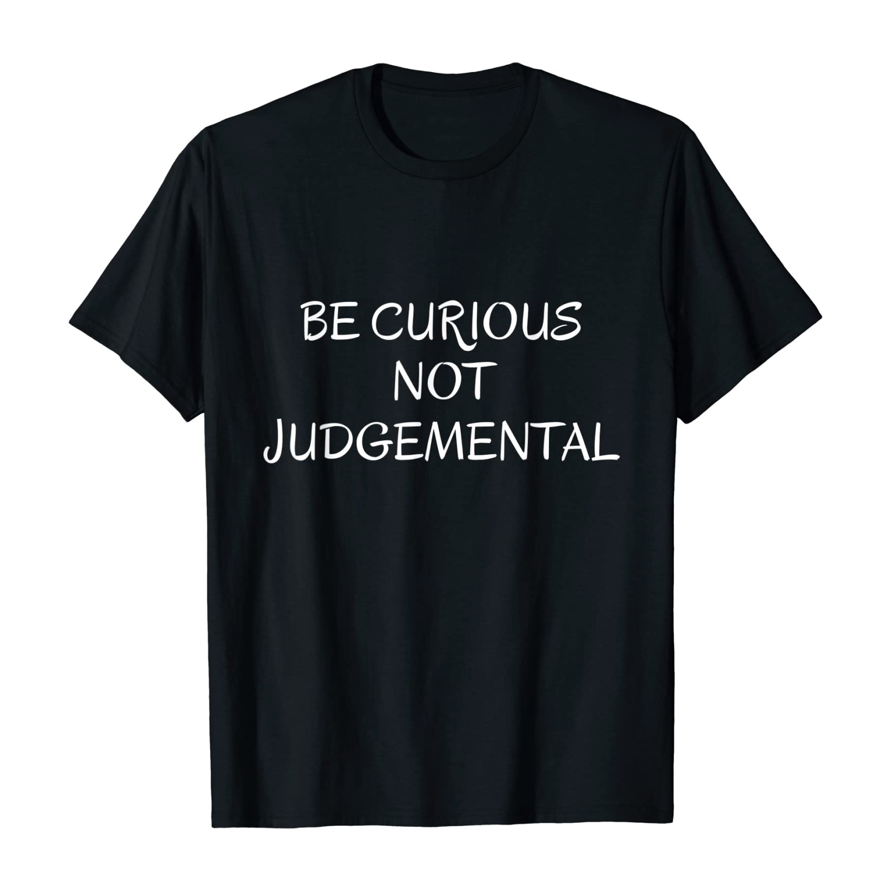 Be Curious Not Judgemental shirt 4 Be Curious Not Judgemental shirt