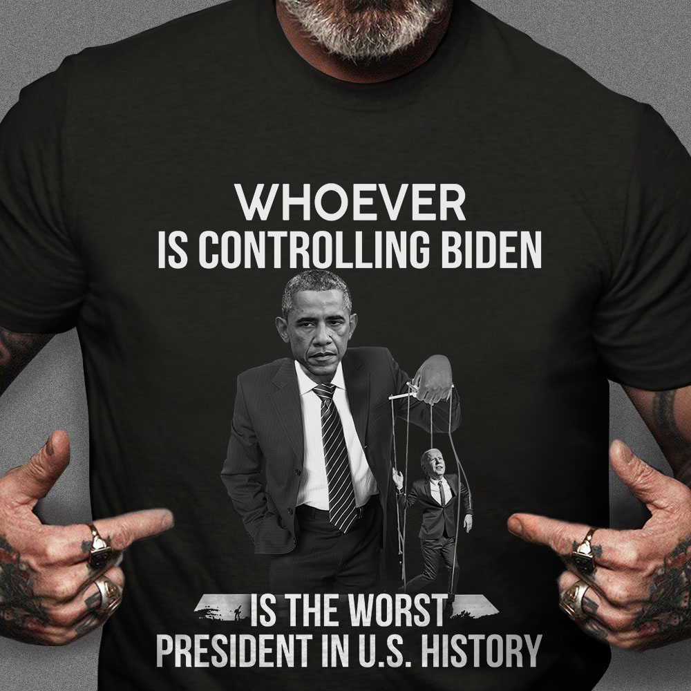 Abama Trump Whoever is controlling Biden is the worst president in U.S. History shirt