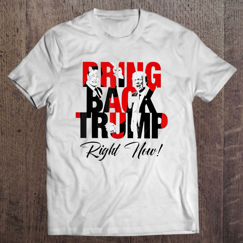 Bring Back Trump Right Now shirt 4 Bring Back Trump Right Now shirt