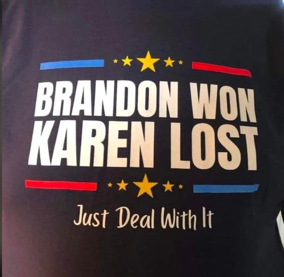 Brandon won Karen lost just deal with it shirt 4 Brandon won Karen lost just deal with it shirt