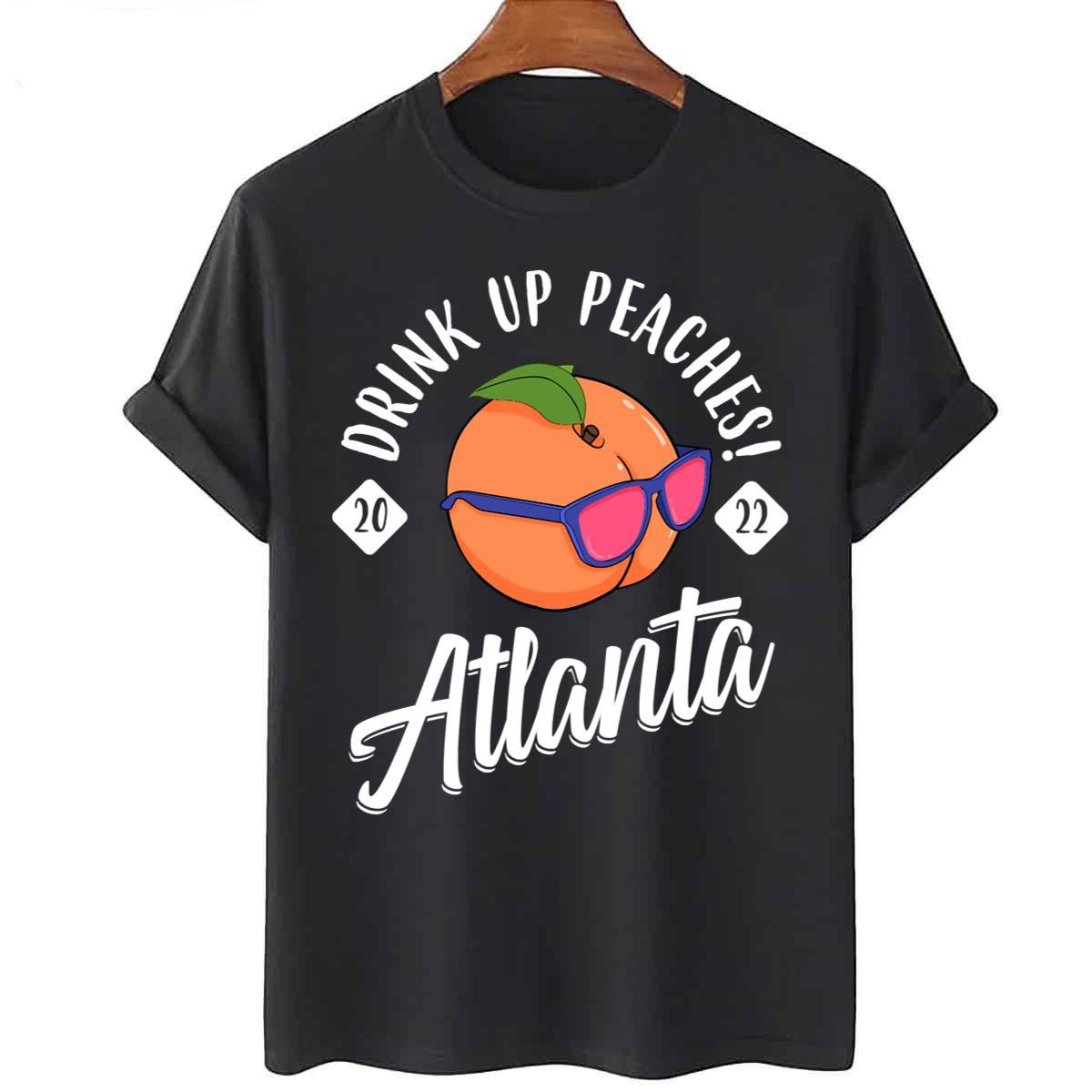 Drink Up Peaches Girls Trip Atlanta 2022 Shirt