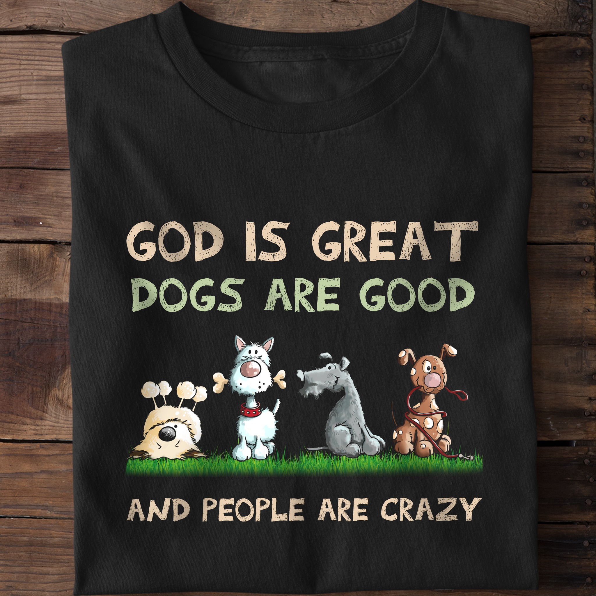 Dogs god is great dogs are good and people are crazy shirt 4 Dogs god is great dogs are good and people are crazy shirt